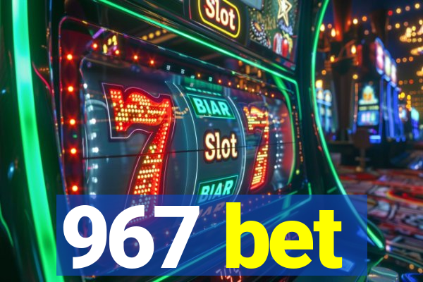 967 bet
